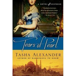 Tears of Pearl: A Novel of Suspense -- Tasha Alexander